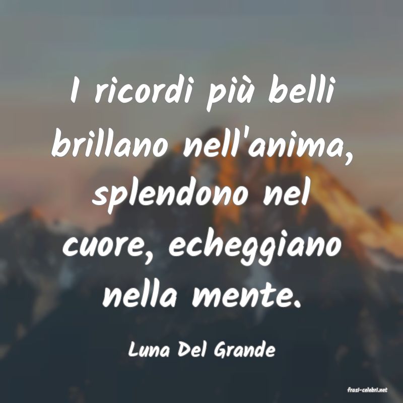 frasi di  Luna Del Grande
