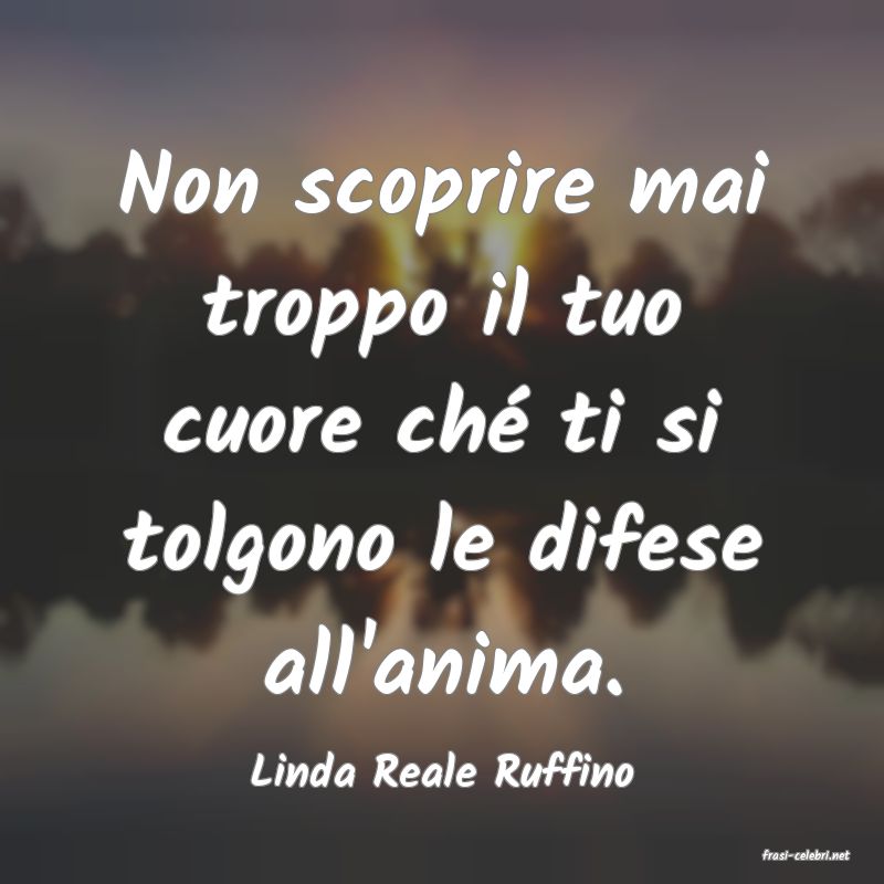 frasi di  Linda Reale Ruffino
