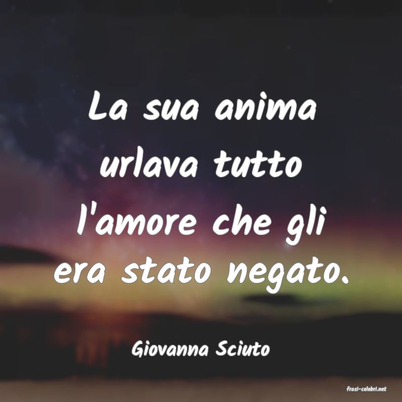 frasi di  Giovanna Sciuto
