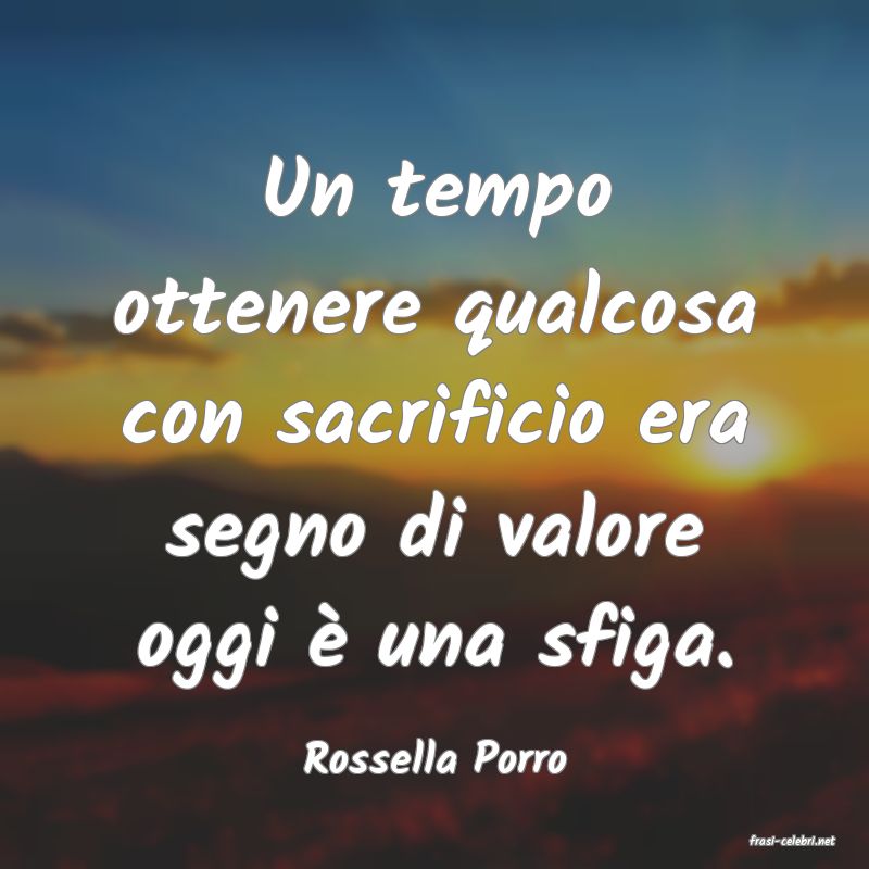 frasi di  Rossella Porro
