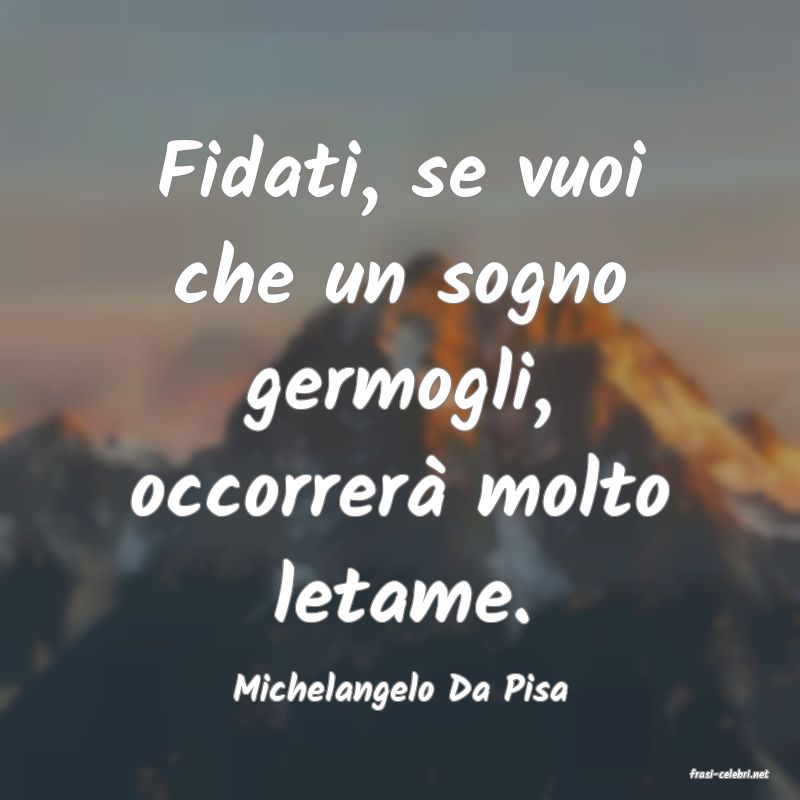 frasi di  Michelangelo Da Pisa
