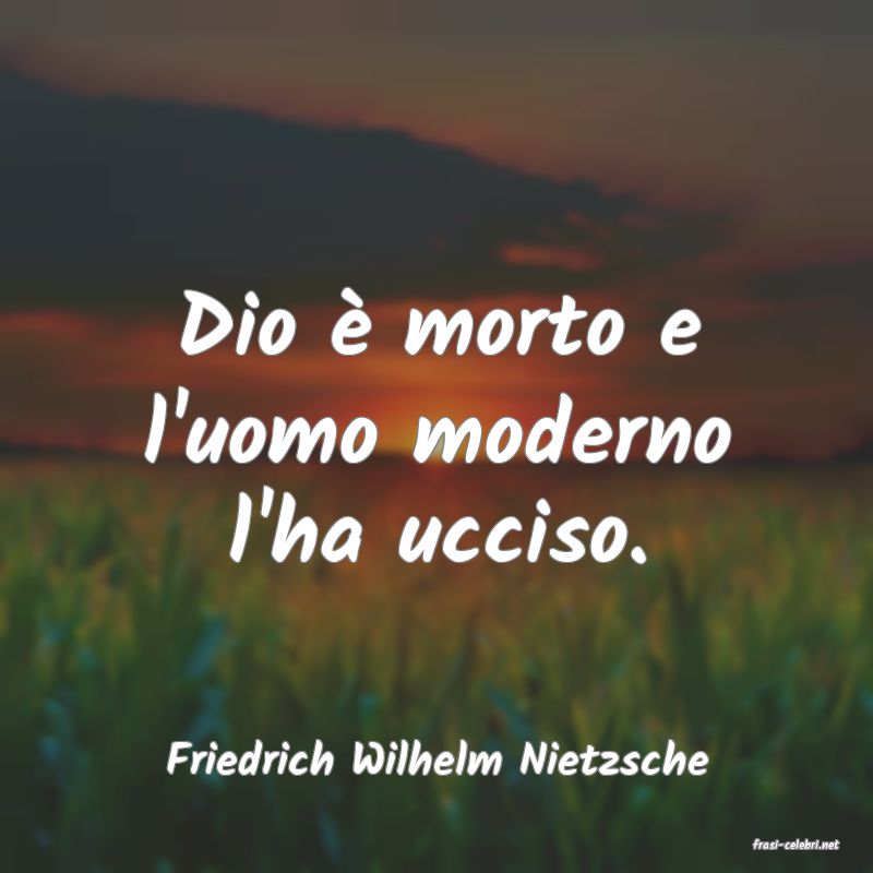 frasi di  Friedrich Wilhelm Nietzsche
