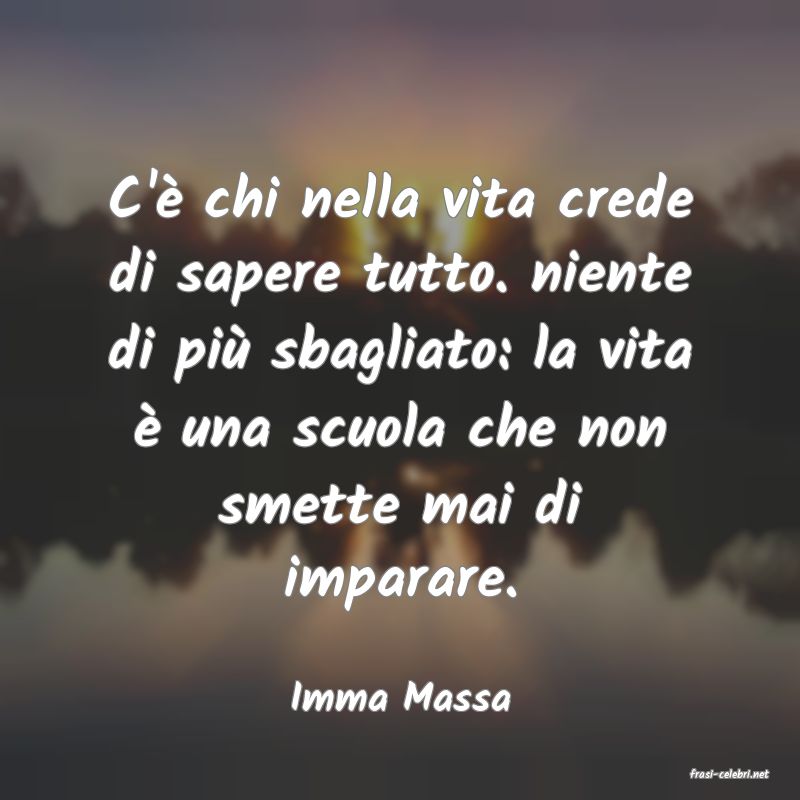 frasi di  Imma Massa
