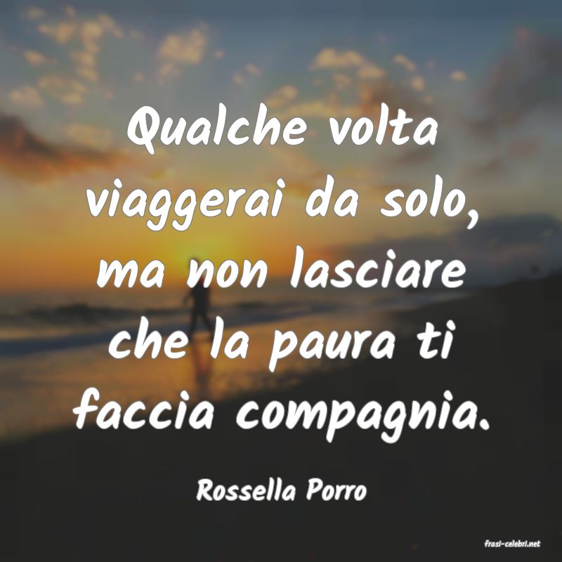 frasi di  Rossella Porro
