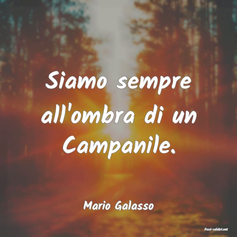 frasi di  Mario Galasso
