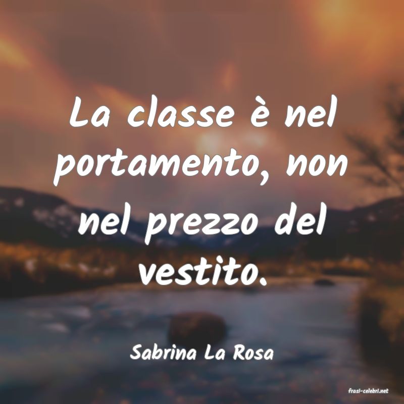 frasi di  Sabrina La Rosa
