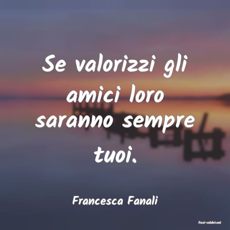 frasi di  Francesca Fanali
