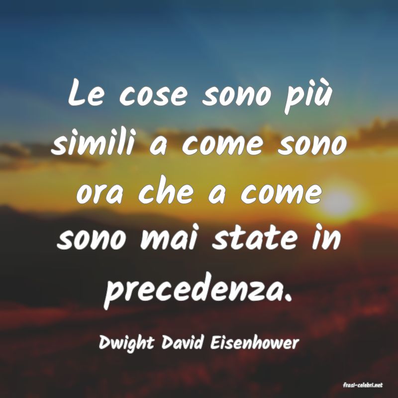 frasi di  Dwight David Eisenhower
