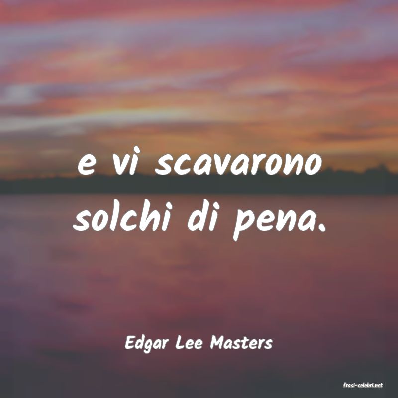frasi di  Edgar Lee Masters
