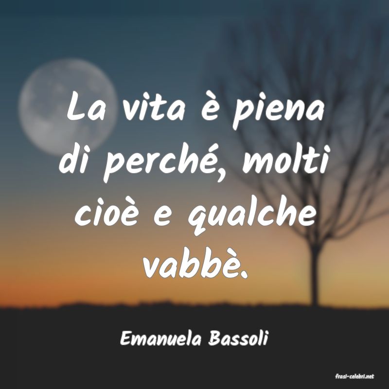 frasi di  Emanuela Bassoli
