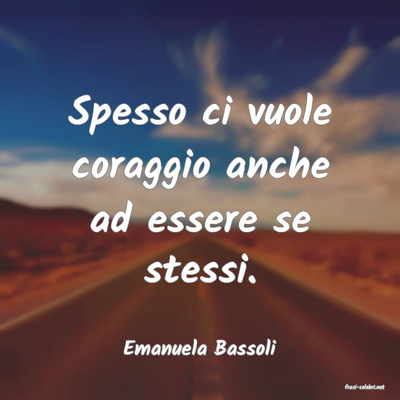 frasi di  Emanuela Bassoli
