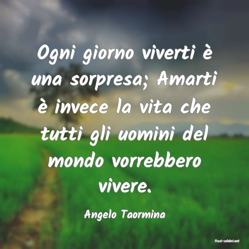 frasi di  Angelo Taormina
