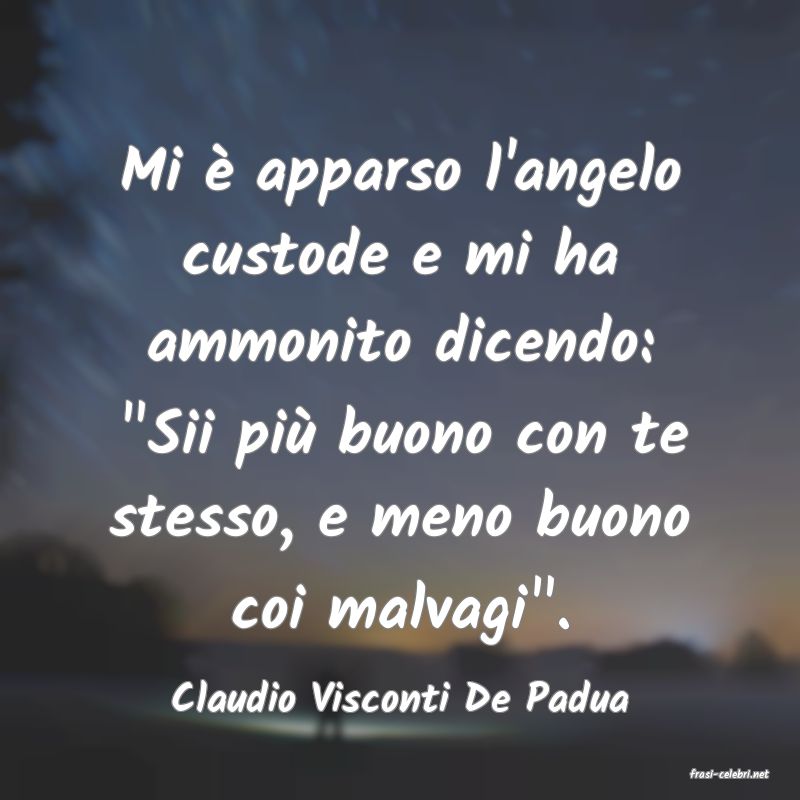 frasi di  Claudio Visconti De Padua
