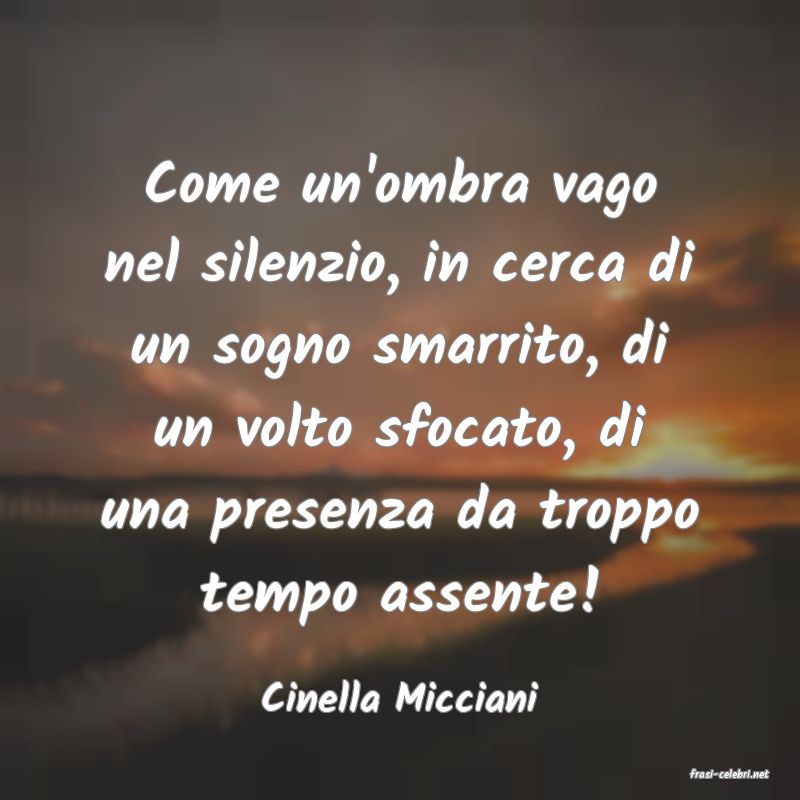 frasi di  Cinella Micciani
