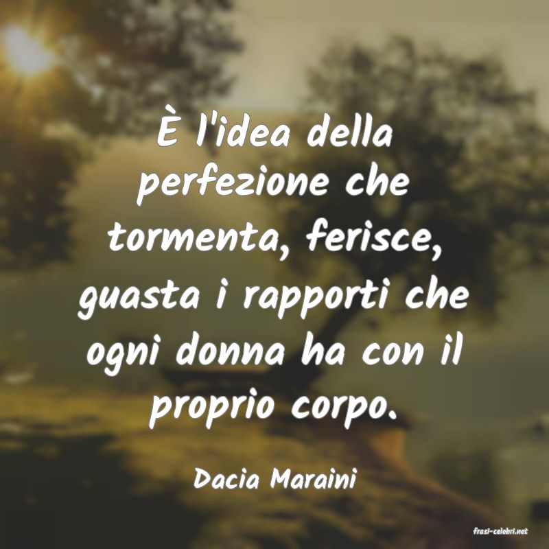 frasi di  Dacia Maraini
