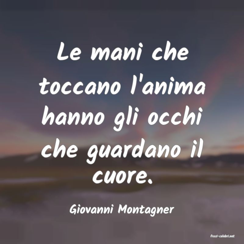 frasi di  Giovanni Montagner
