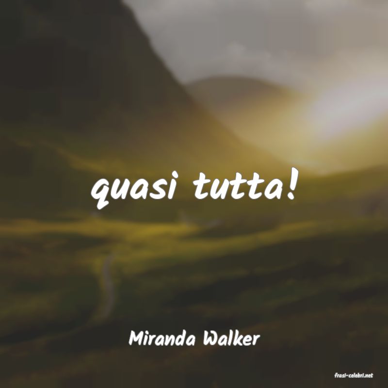 frasi di  Miranda Walker
