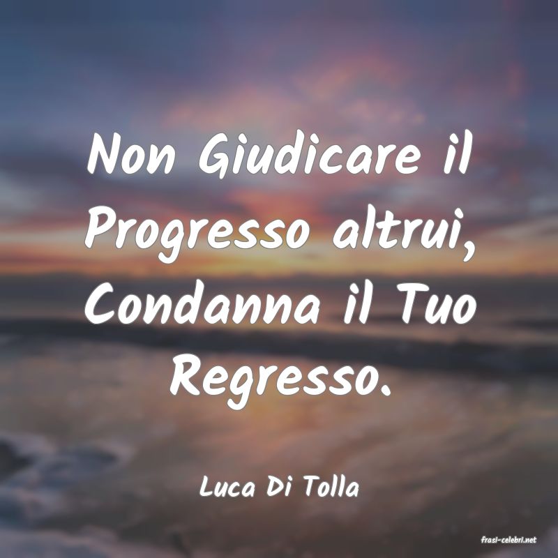 frasi di  Luca Di Tolla
