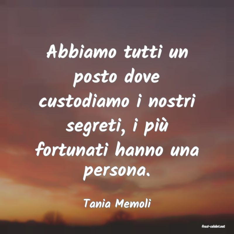 frasi di  Tania Memoli
