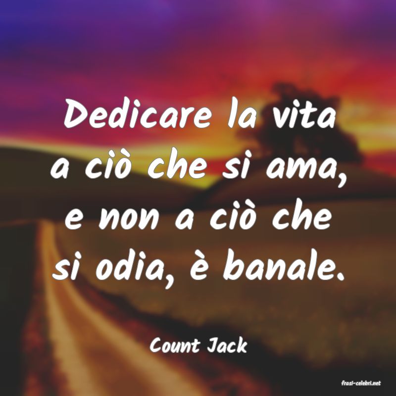 frasi di  Count Jack
