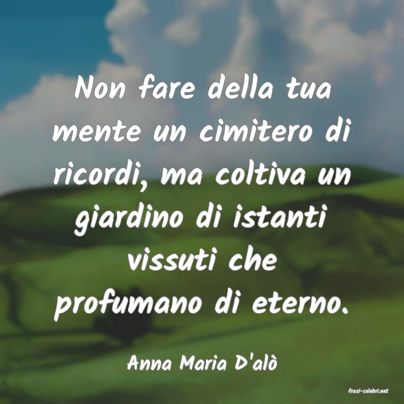 frasi di Anna Maria D'al