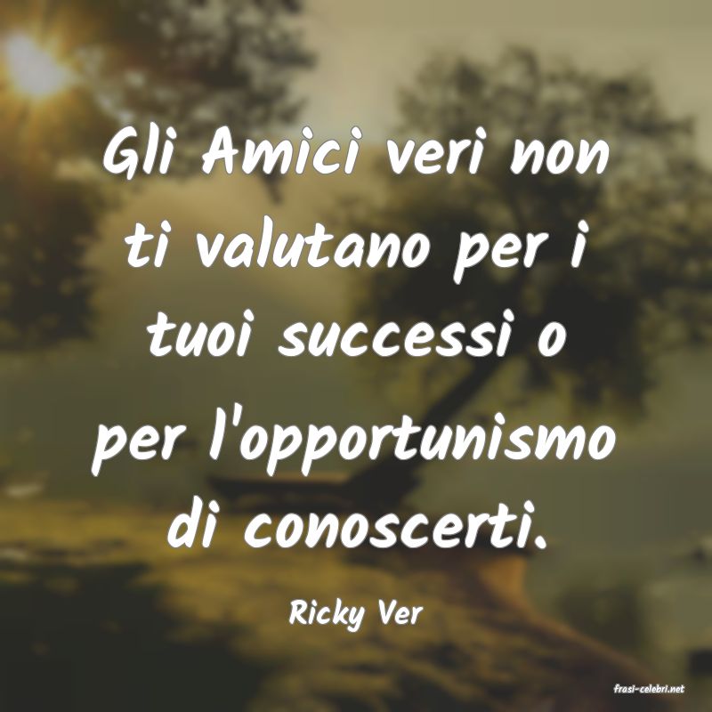 frasi di  Ricky Ver
