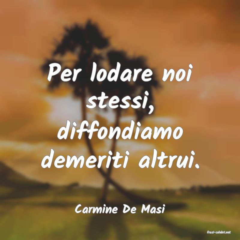 frasi di  Carmine De Masi
