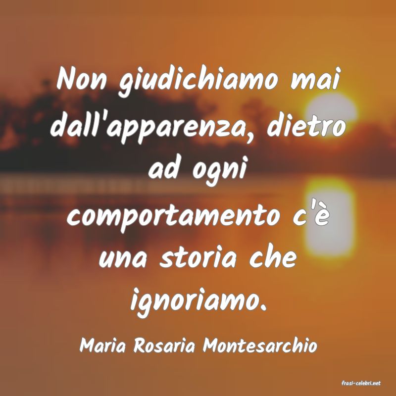 frasi di  Maria Rosaria Montesarchio
