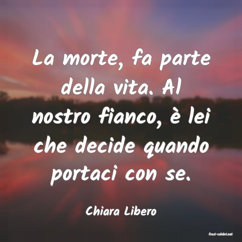 frasi di  Chiara Libero
