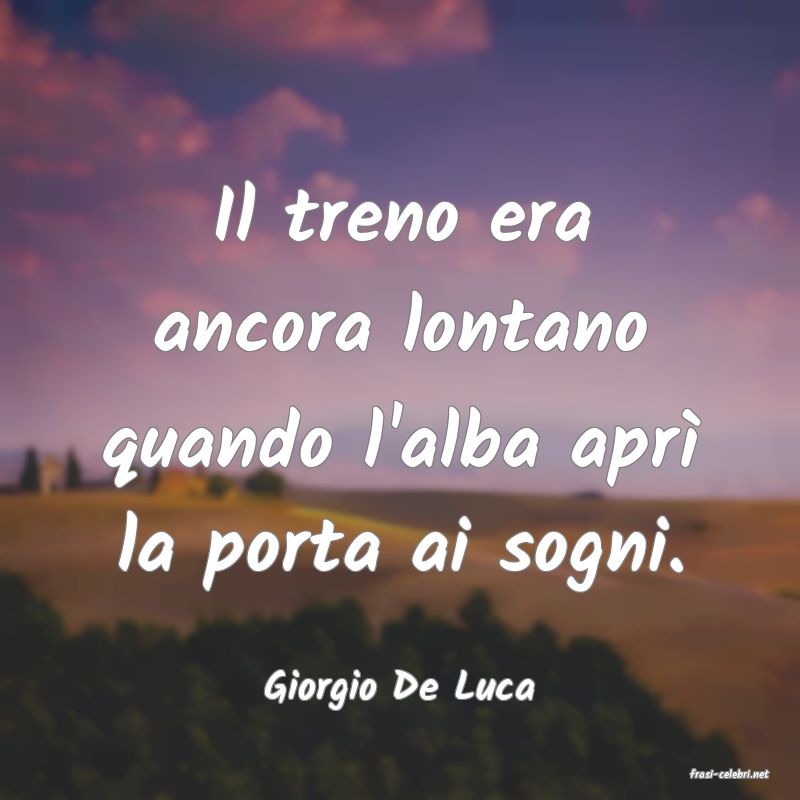 frasi di  Giorgio De Luca
