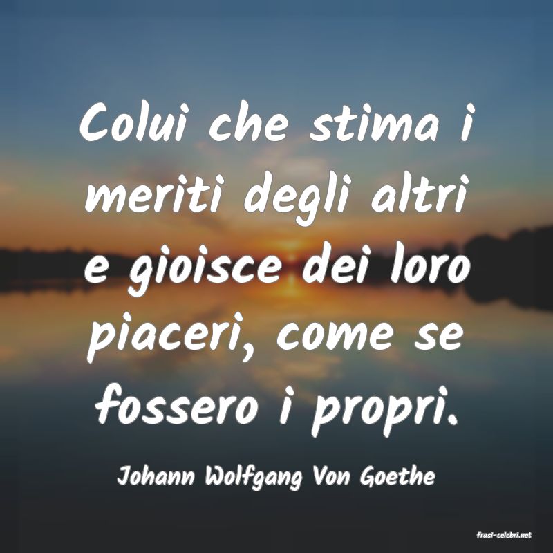 frasi di  Johann Wolfgang Von Goethe
