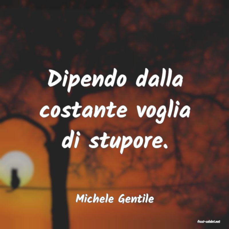 frasi di  Michele Gentile
