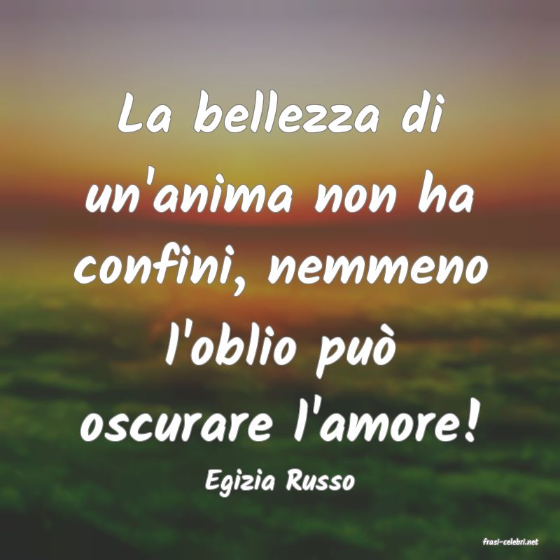 frasi di  Egizia Russo
