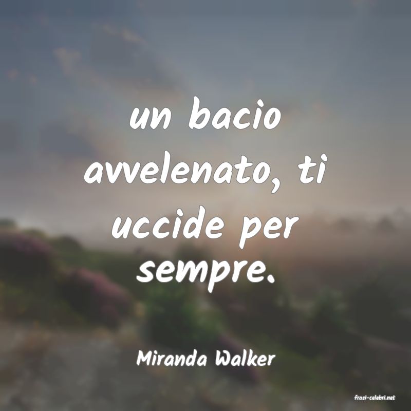 frasi di  Miranda Walker
