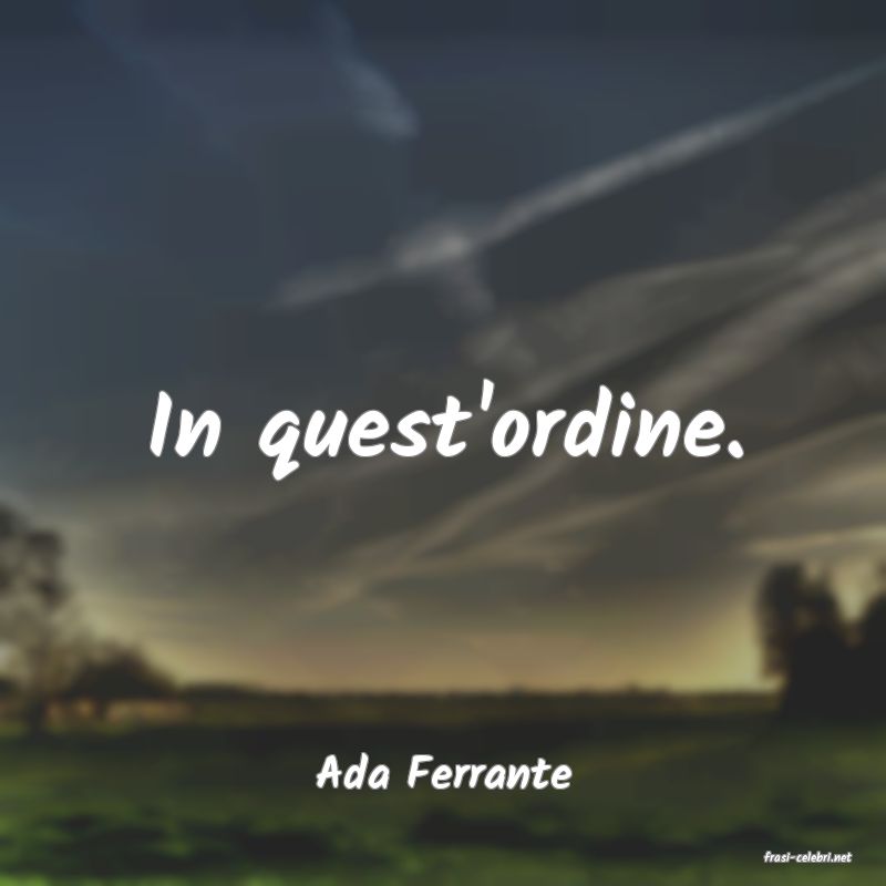 frasi di  Ada Ferrante
