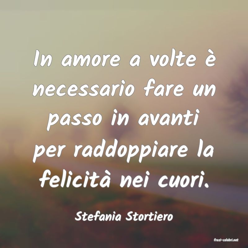 frasi di  Stefania Stortiero
