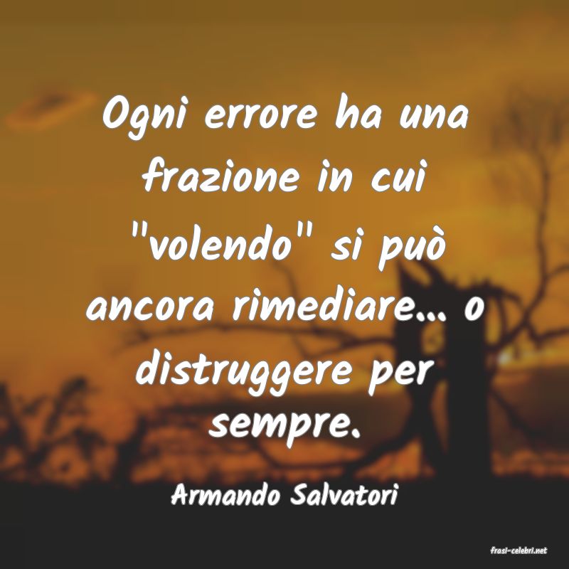 frasi di  Armando Salvatori
