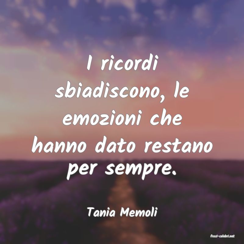 frasi di  Tania Memoli
