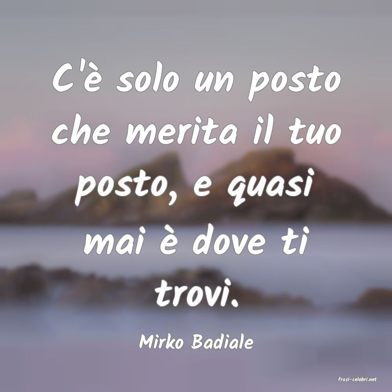 frasi di  Mirko Badiale
