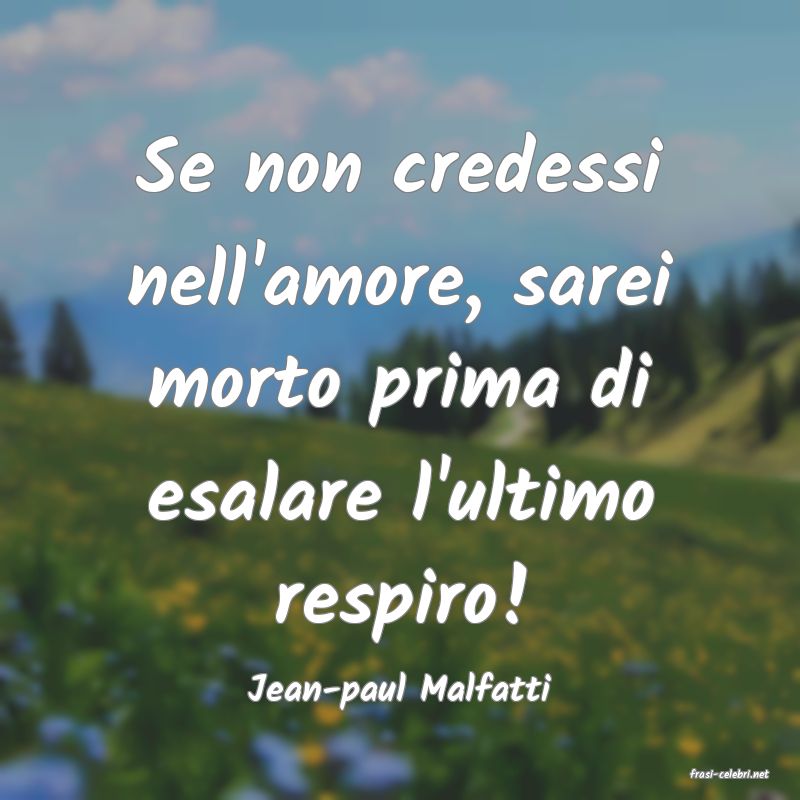 frasi di  Jean-paul Malfatti
