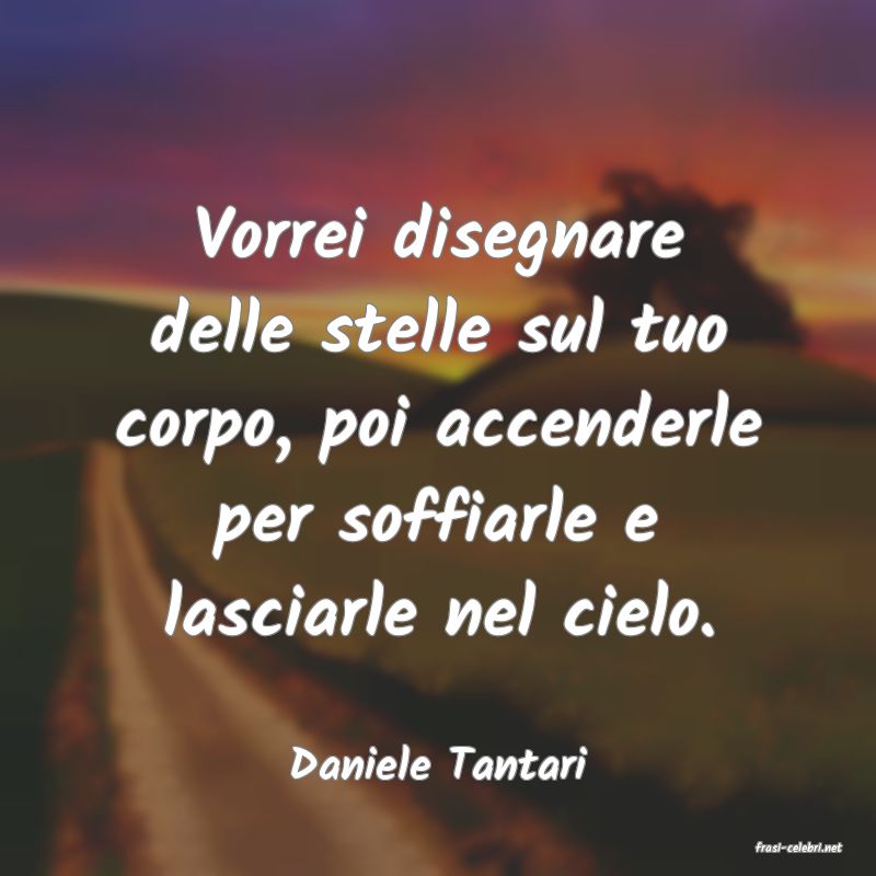 frasi di  Daniele Tantari
