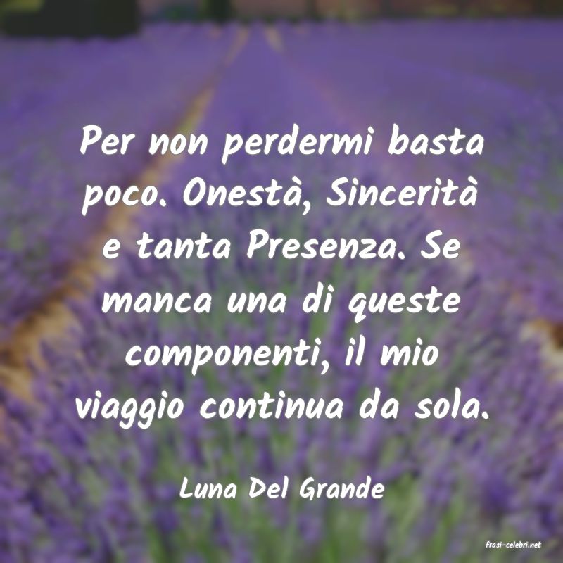 frasi di  Luna Del Grande
