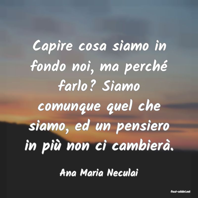 frasi di  Ana Maria Neculai
