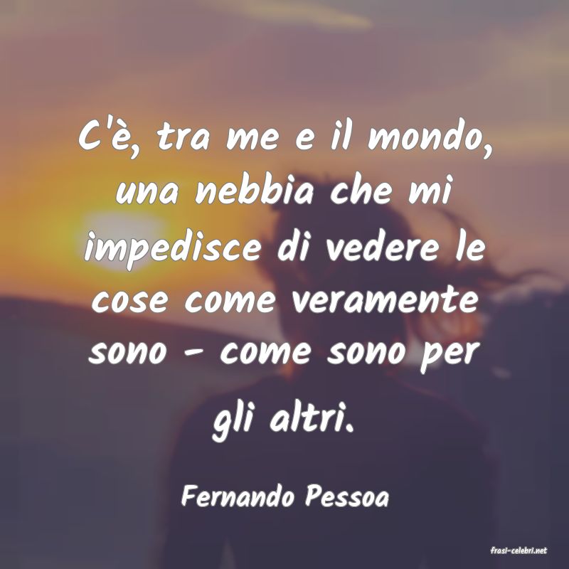 frasi di  Fernando Pessoa
