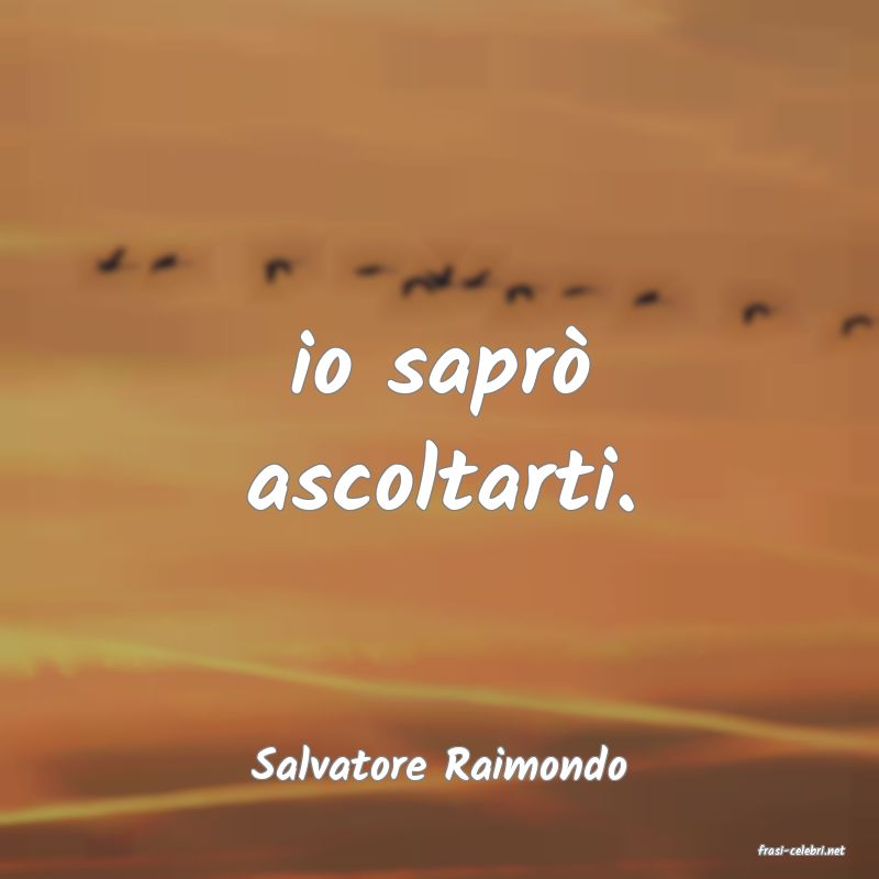 frasi di  Salvatore Raimondo
