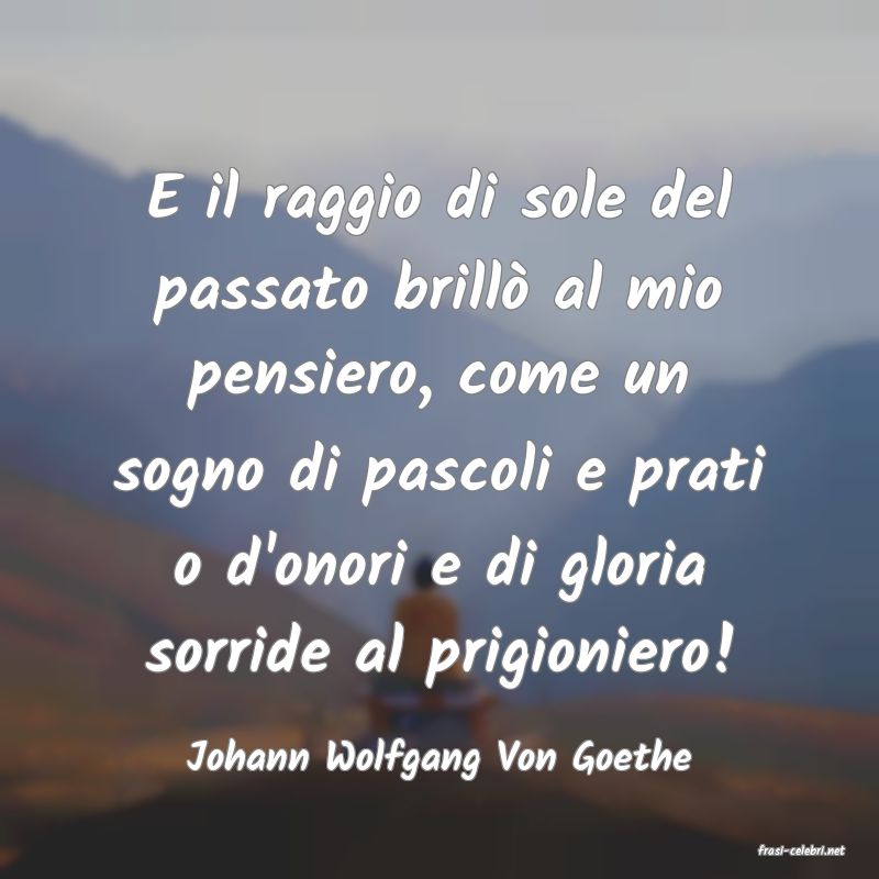 frasi di  Johann Wolfgang Von Goethe
