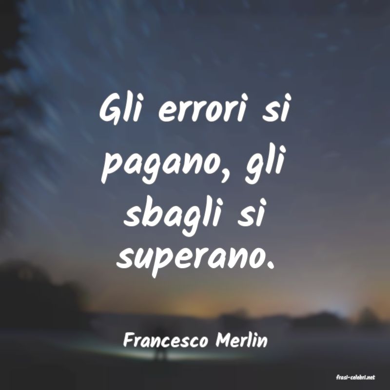 frasi di  Francesco Merlin
