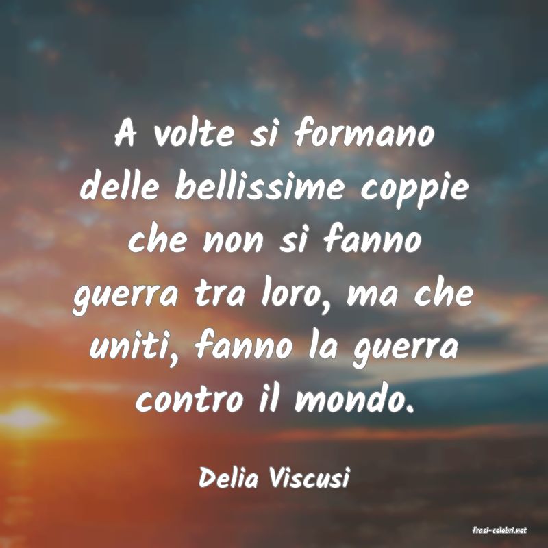 frasi di  Delia Viscusi
