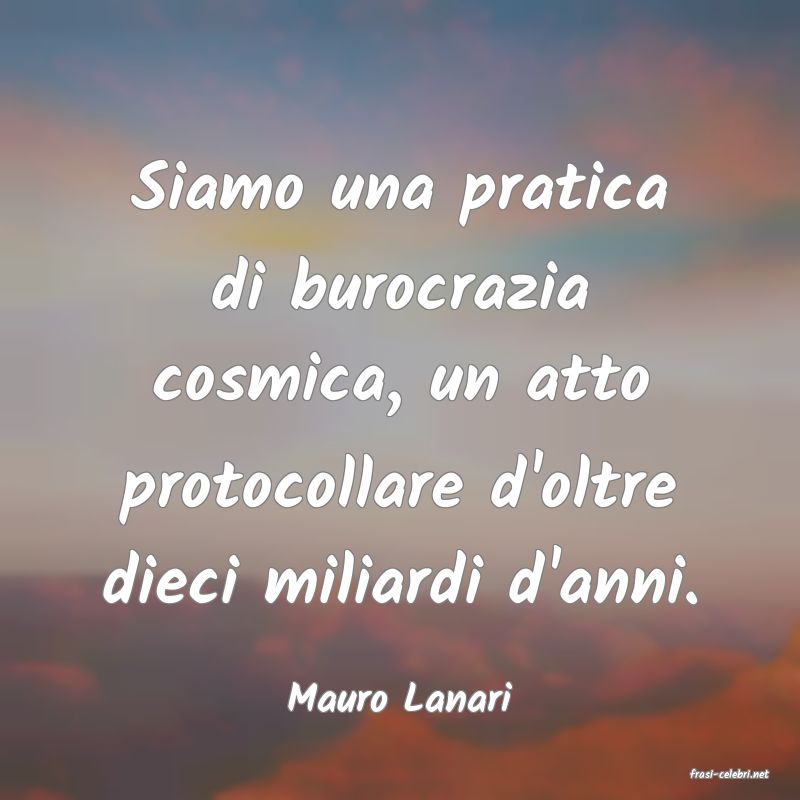 frasi di  Mauro Lanari
