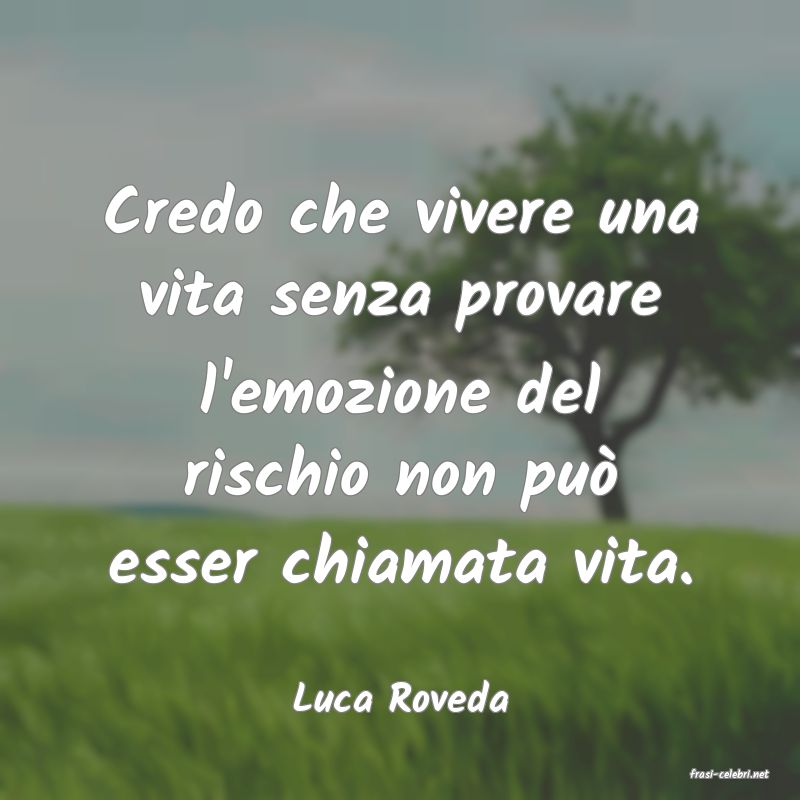 frasi di  Luca Roveda
